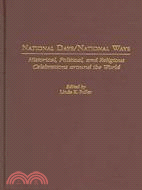 National Days/National Ways: Historical, Political, And Religious Celebrations Around THe World