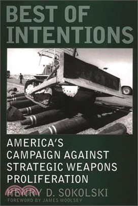 Best of Intentions ― America's Campaign Against Strategic Weapons Proliferation