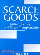 Scarce Goods: Justice, Fairness, and Organ Transplantation