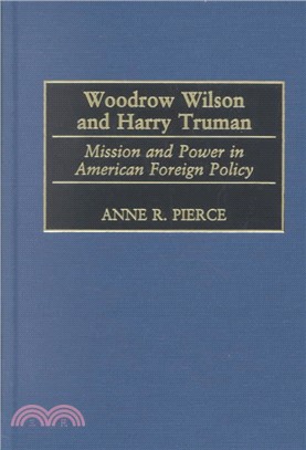 Woodrow Wilson and Harry Truman ― Mission and Power in American Foreign Policy