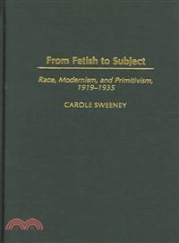 From Fetish to Subject ― Race, Modernism, and Primitivism, 1919-1935