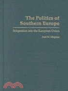 The Politics of Southern Europe: Integration into the European Union