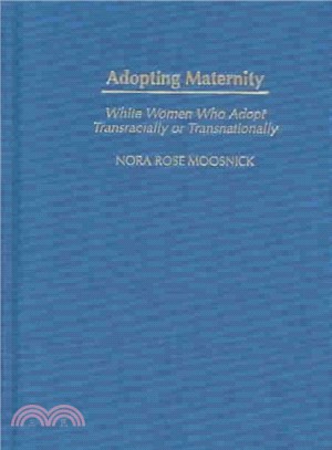 Adopting Maternity ― White Women Who Adopt Transracially or Transnationally