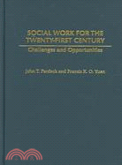 Social Work for the Twenty-first Century: Challenges And Opportunities