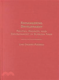 Endangering Development ― Politics, Projects, and Environment in Burkina Faso