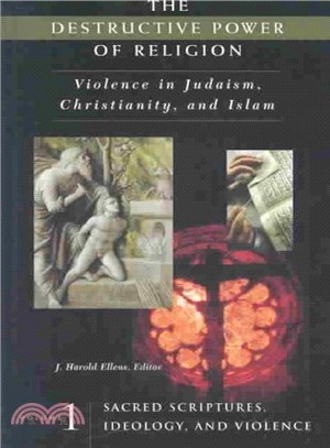 The Destructive Power of Religion ― Violence in Judaism, Christianity, and Islam
