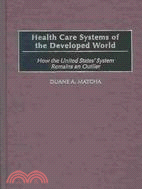 Health Care Systems of the Developed World: How the United States' System Remains an Outlier