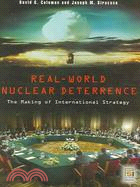 Real-World Nuclear Deterrence: The Making of International Strategy