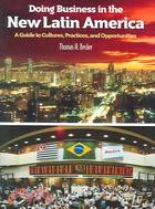 Doing Business In The New Latin America: A Guide To Cultures, Practices, And Opportunities