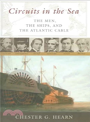 Circuits In The Sea ― The Men, The Ships, And The Atlantic Cable