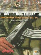 The Global Gun Epidemic: From Saturday Night Specials to Ak-47s