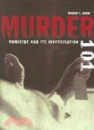 Murder 101: Homicide And Its Investigation