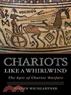 Chariots Like a Whirlwind: The Epic of Chariot Warfare