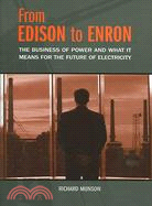 From Edison to Enron: The Business of Power And What It Means for the Future of Electricity