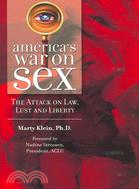 America's War on Sex: The Attack on Law, Lust and Liberty