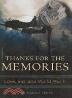 Thanks for the Memories: Love, Sex, And World War II