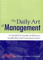 The Daily Art of Management: A Hands-on Guide to Effective Leadership and Communication