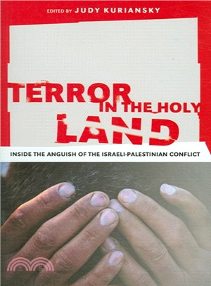 Terror in the Holy Land ― Inside the Anguish of the Israeli-Palestinian Conflict