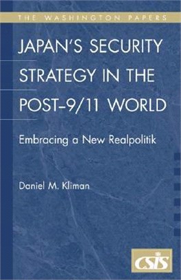 Japan's Security Strategy in the Post-9/11 World ― Embracing a New Realpolitik