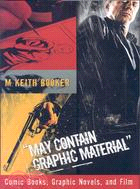 May Contain Graphic Material: Comic Books, Graphic Novels, and Film