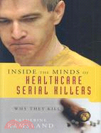 Inside the Minds of Health-Care Serial Killers: Why They Kill