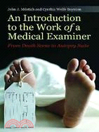 An Introduction to the Work of a Medical Examiner: From Death Scene to Autopsy Suite