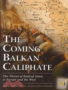 The Coming Balkan Caliphate ─ The Threat of Radical Islam to Europe and the West