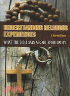 Understanding Religious Experiences: What the Bible Says About Spirituality