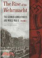 The Rise of the Wehrmach: The German Armed Forces and World War II