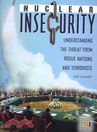 Nuclear Insecurity: Understanding the Threat from Rogue Nations and Terrorists