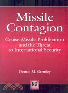 Missile Contagion: Cruise Missile Proliferation and teh Threat to International Security