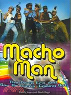 Macho Man: The Disco Era and Gay America's "Coming Out"