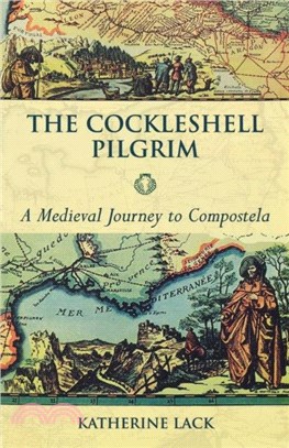 The Cockleshell Pilgrim：A Medieval Journey To Compostela
