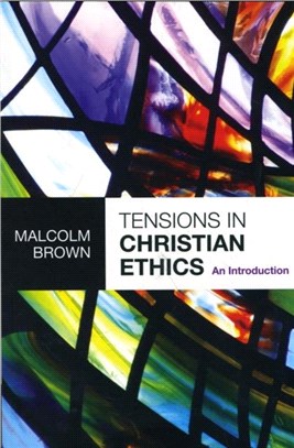 Tensions in Christian Ethics：An Introduction