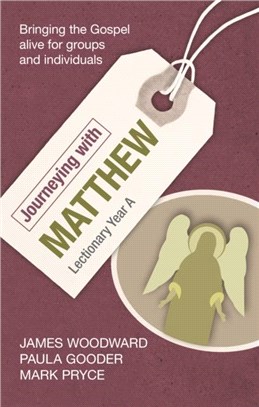 Journeying with Matthew: Lectionary Year A：Bringing the Gospel Alive for Groups and Individuals