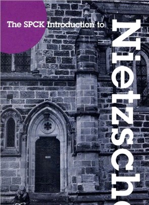 The SPCK Introduction to Nietzsche：His Religious Thought