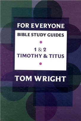 For Everyone Bible Study Guides：1 - 2 Timothy and Titus