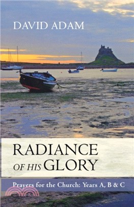 The Radiance of His Glory：Prayers for the Church - Years a, B and C