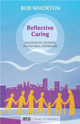 Reflective Caring：Imaginative Listening To Pastoral Experience