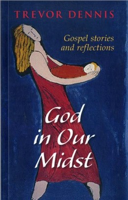 God In Our Midst：Gospel Stories And Reflections