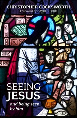 Seeing Jesus and Being Seen by Him