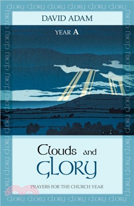 Clouds and Glory: Year A：Prayers for the Church Year