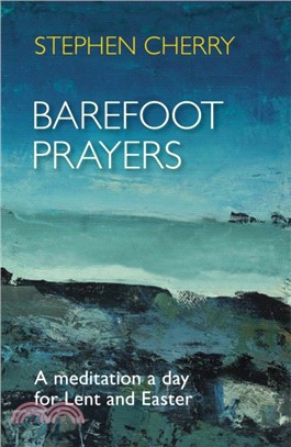 Barefoot Prayers：A Meditation a Day for Lent and Easter