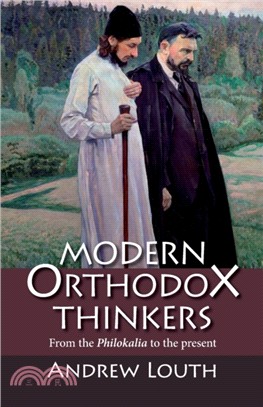 Modern Orthodox Thinkers：From the Philokalia to the Present