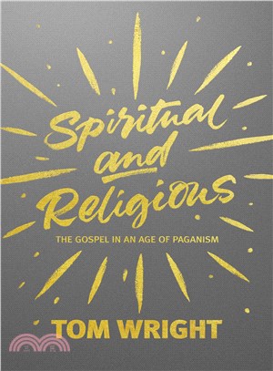 Spiritual and Religious ― The Gospel in an Age of Paganism