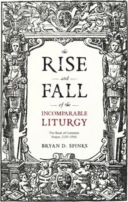 The Rise and Fall of the Incomparable Liturgy ― The Book of Common Prayer, 1559-1906