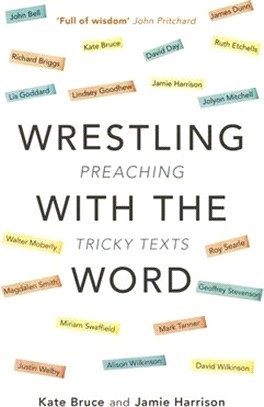 Wrestling With the Word ― Preaching on Tricky Texts