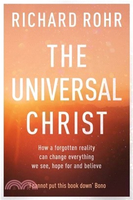 The Universal Christ：How a Forgotten Reality Can Change Everything We See, Hope For, and Believe