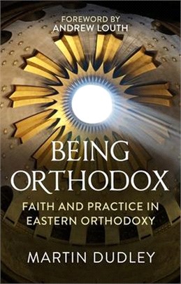 Being Orthodox ― Faith and Practice in Eastern Orthodoxy