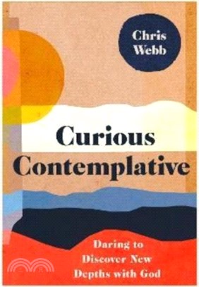 Curious Contemplative：Daring to Discover New Depths with God